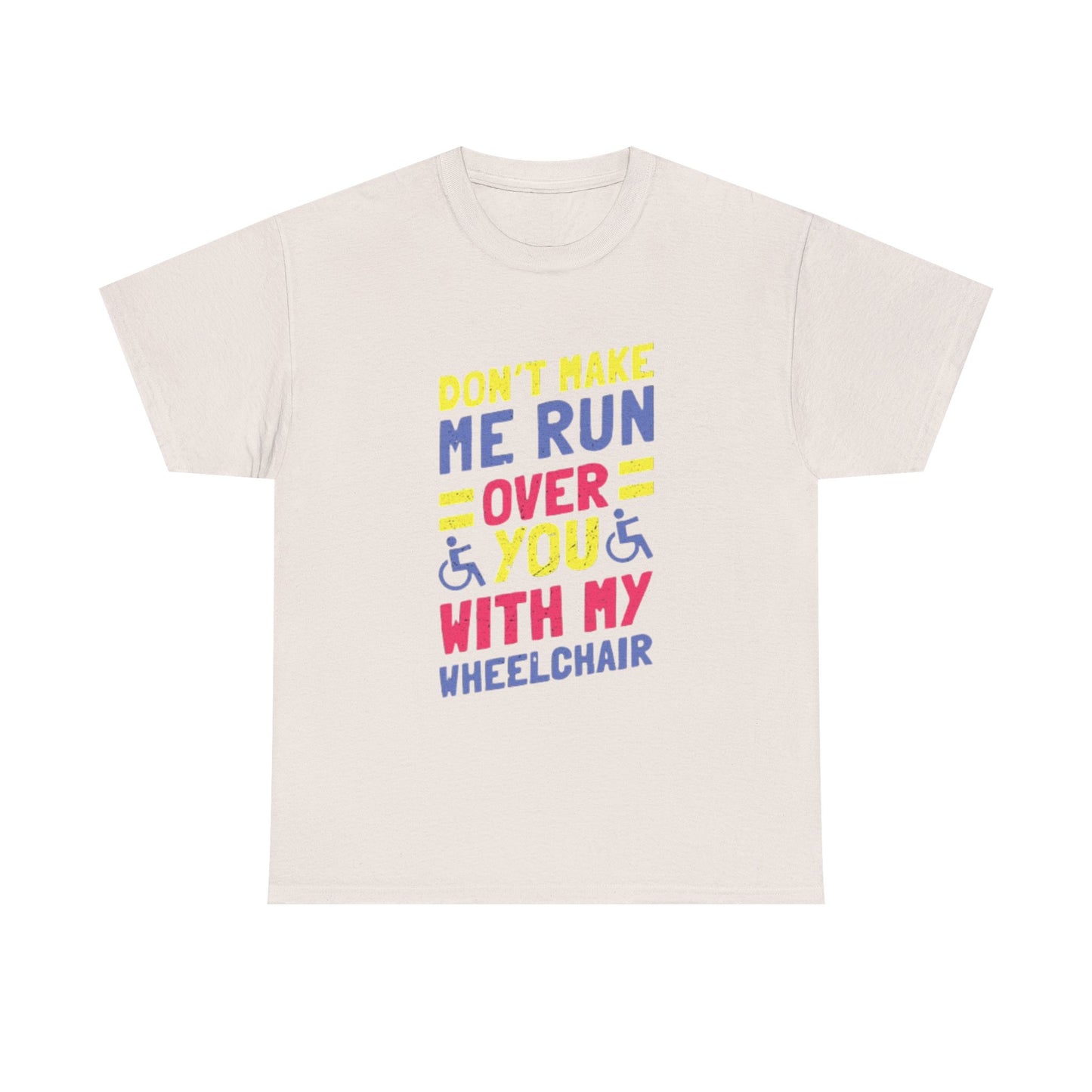 Funny Wheelchair T Shirt Gift Jokes Run Me Over Graphic Unisex Heavy Cotton Tee