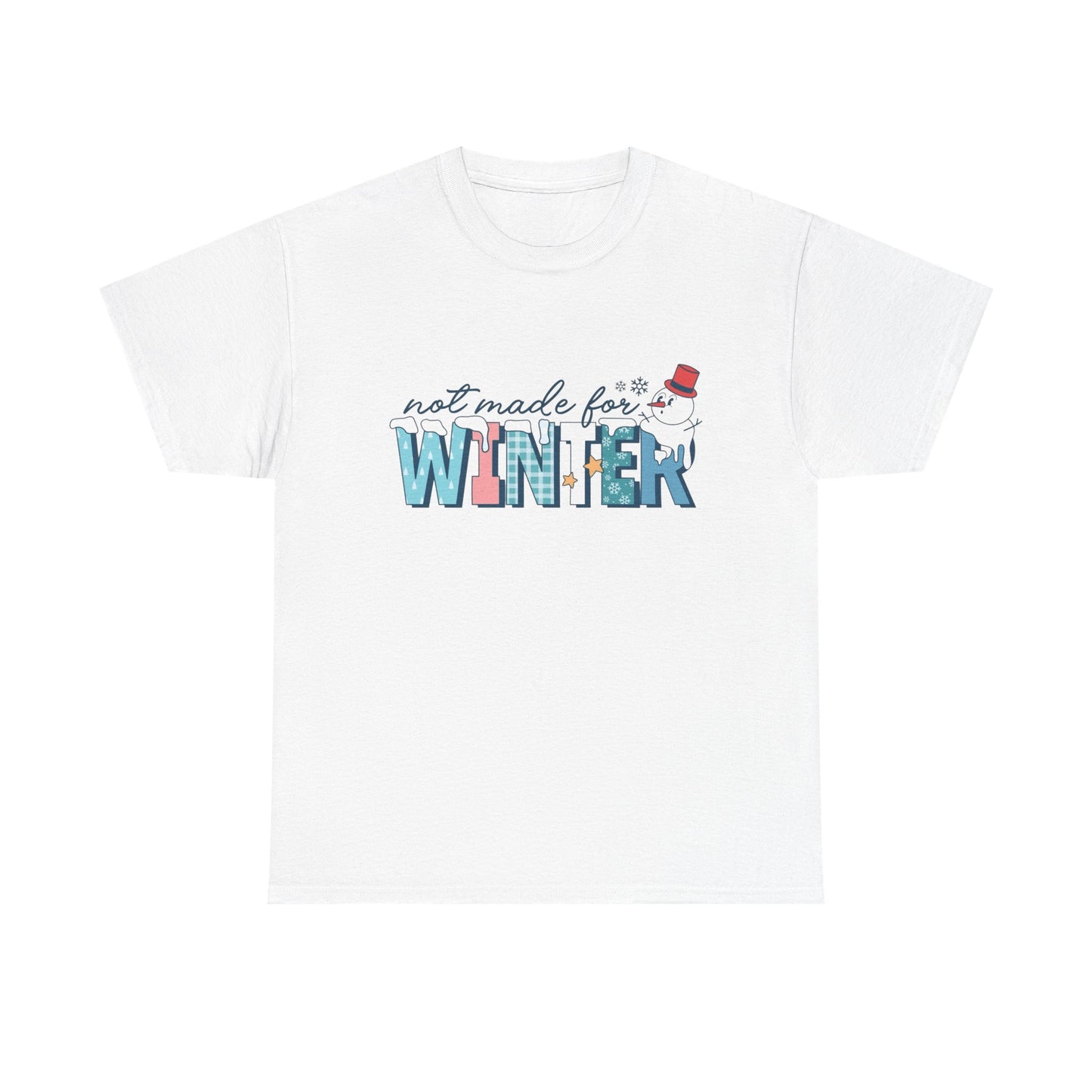 Not Made For Winter Funny Graphic T Shirt ADULT NEW