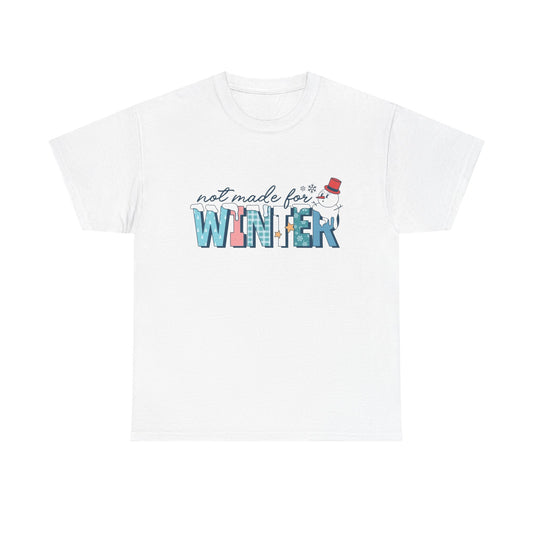 Not Made For Winter Funny Graphic T Shirt ADULT NEW
