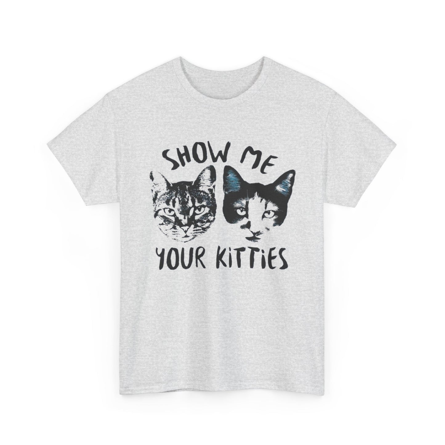 Show Me Your Kitties Funny Graphic T Shirt NEW Adult Tee