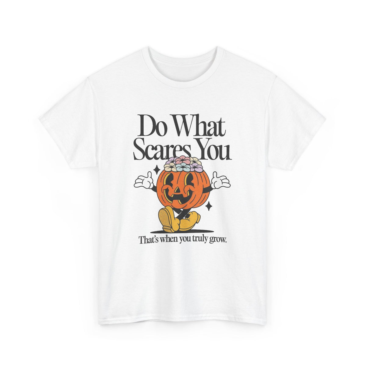 Do What Scares You Graphic T Shirt Men's Heavy Cotton Tee