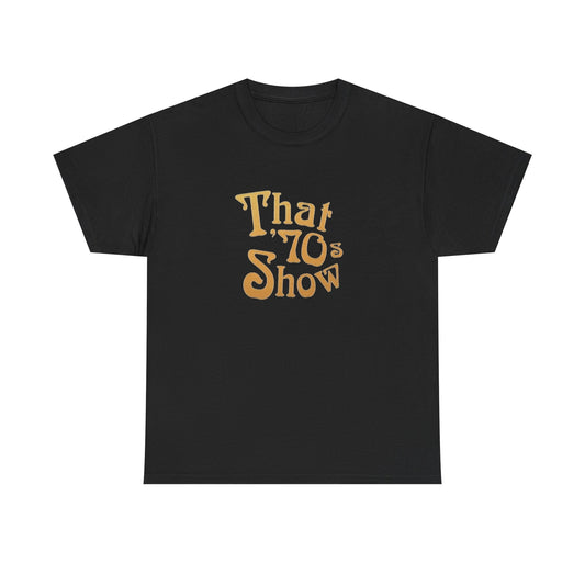 That 70's Show Graphic T Shirt NEW Vintage Unisex Heavy Cotton Tee