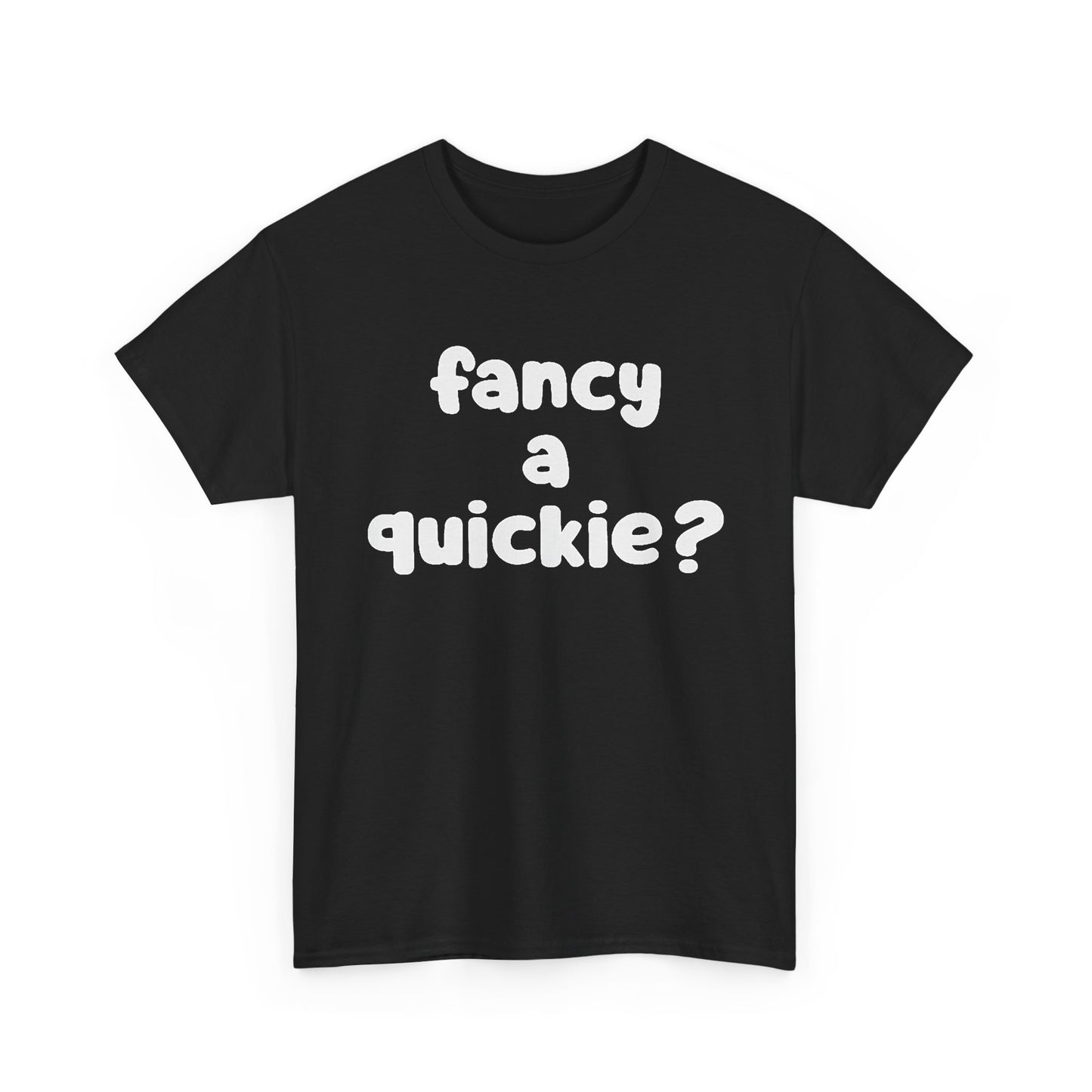 Fancy A Quickie Funny Sex Humor Graphic T Shirt Regular Men's Heavy Cotton Tee