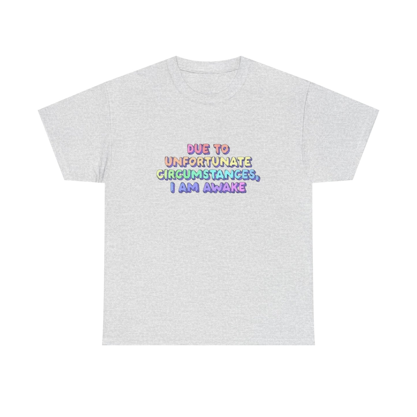 Unfortunately I'm  Awake Funny T-Shirt Men's Women's Heavy Cotton Tee NEW GIFT