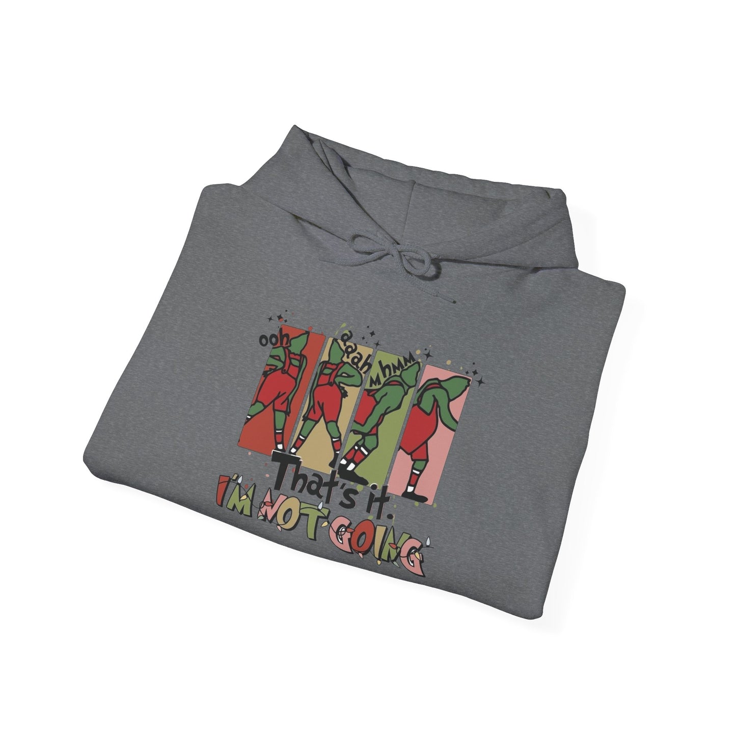 The Grinch Funny Im Not Going Graphic Hoodie Heavy Blend™ Hooded Sweatshirt