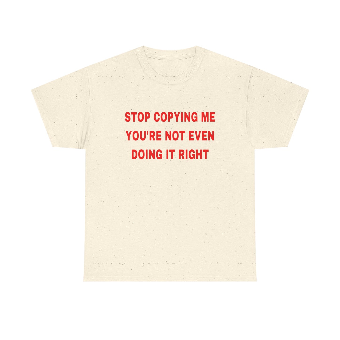 Stop Copying Me T Shirt Graphic Unisex Heavy Cotton Tee NEW GIFT