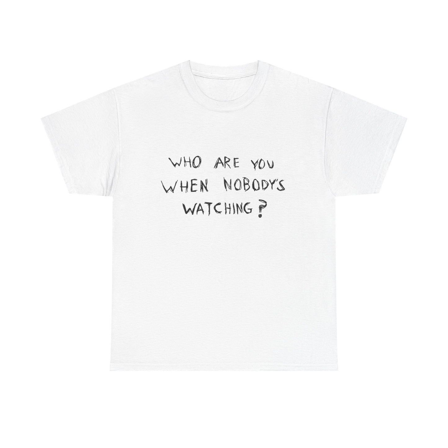 Who Are You When Nobody's Watching Graphic T Shirt NEW ADULT TEE VINTAGE