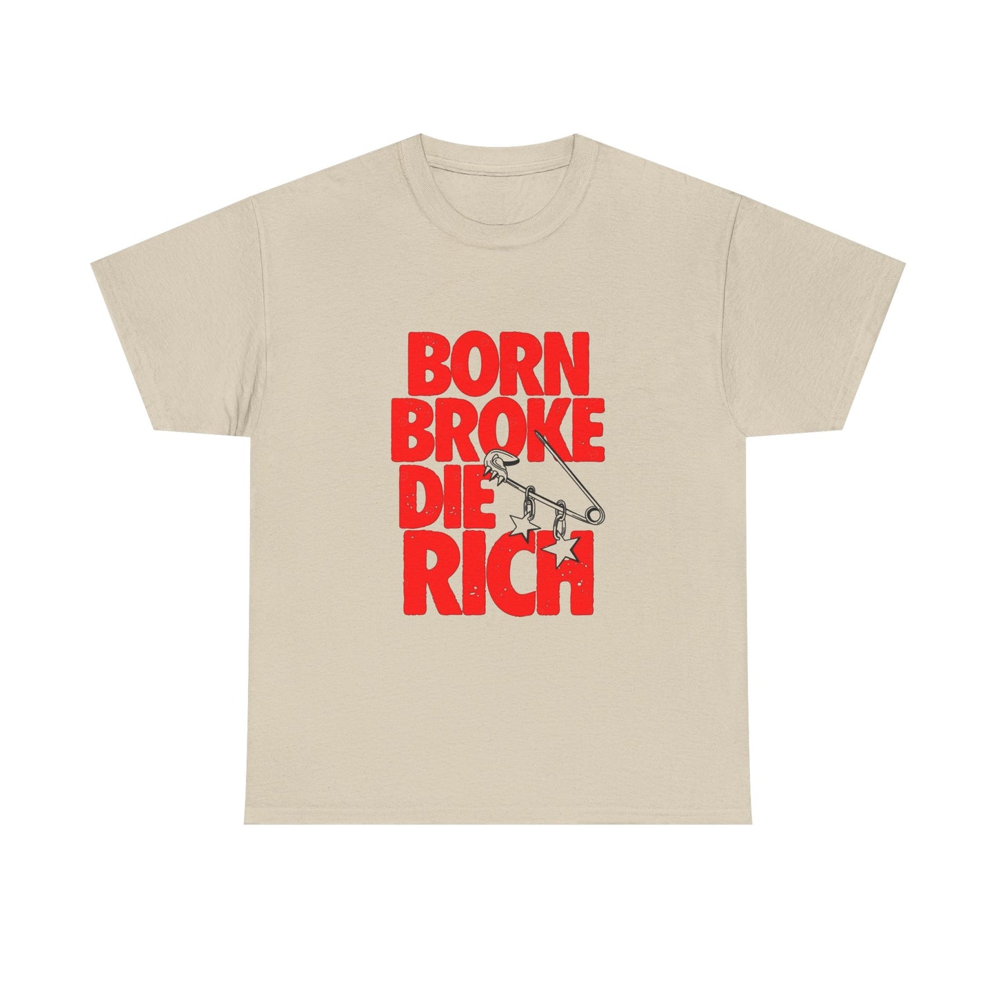Born Broke Die Rich Graphic T Shirt NEW Adult Regular Sizing Tee