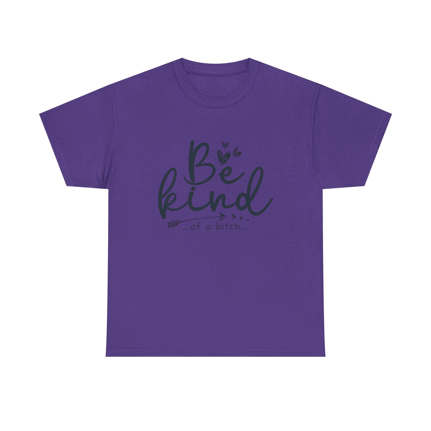 Be Kind Of A Bitch Funny Graphic T Shirt Unisex Heavy Cotton Tee