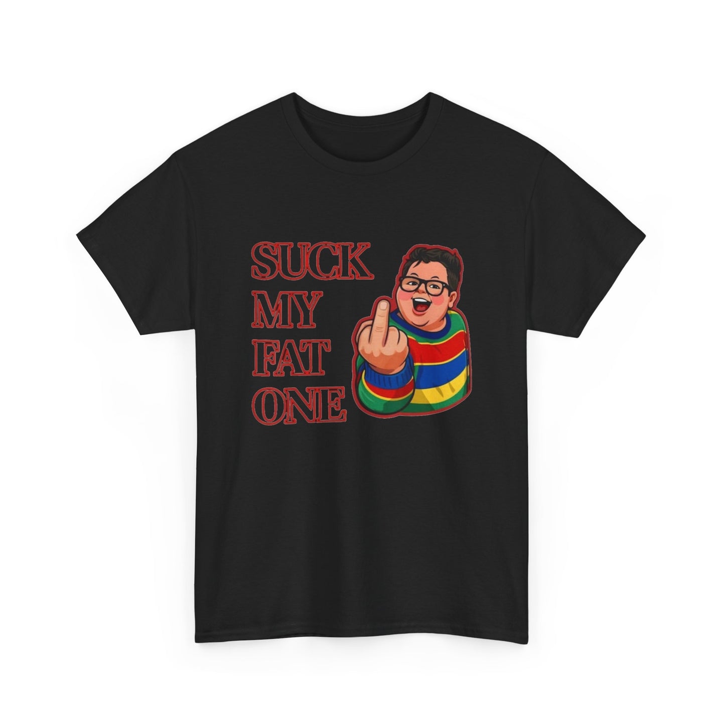 Suck My Fat One Funny Graphic T Shirt NEW ADULT Unisex Heavy Cotton Tee