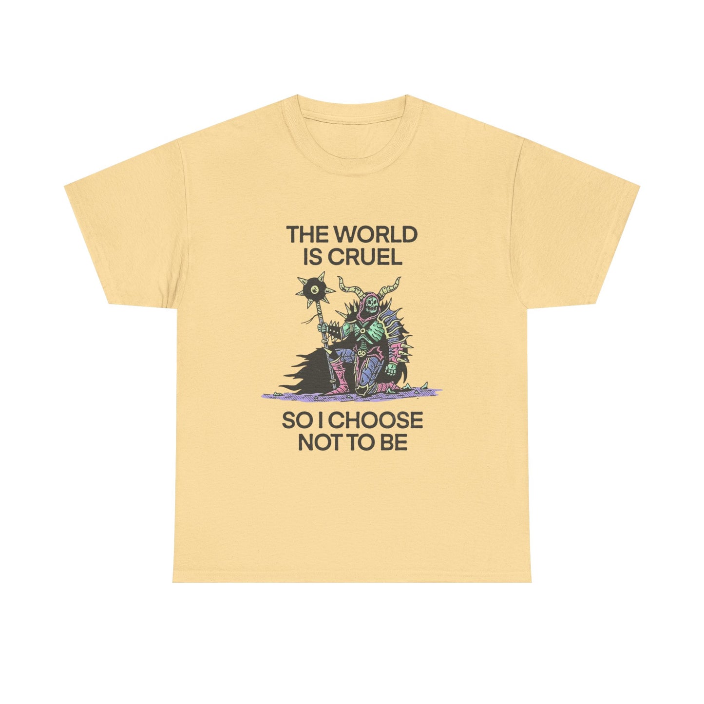 The World Is Cruel So I Choose Not To Be Graphic T Shirt NEW ADULT TEE VINTAGE