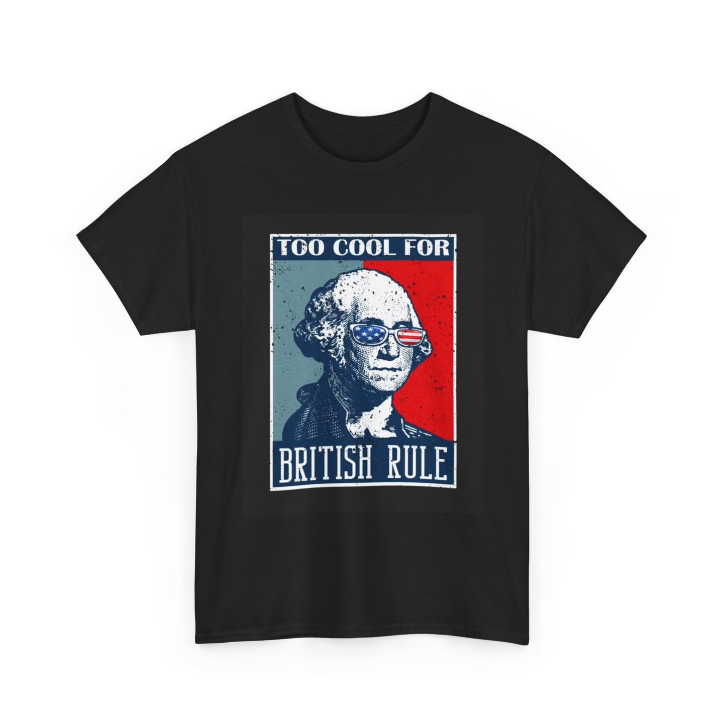 British Rule Tshirt Funny George Washington 1776 Freedom Unisex Heavy Cotton Tee