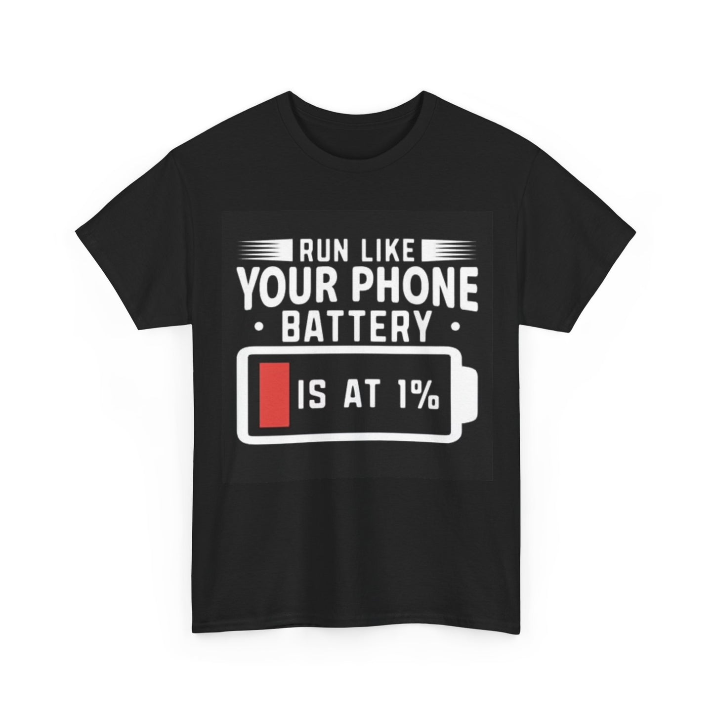 Run Like Your Phone Battery Is At 1 Percent Tshirt Funny Unisex Heavy Cotton Tee
