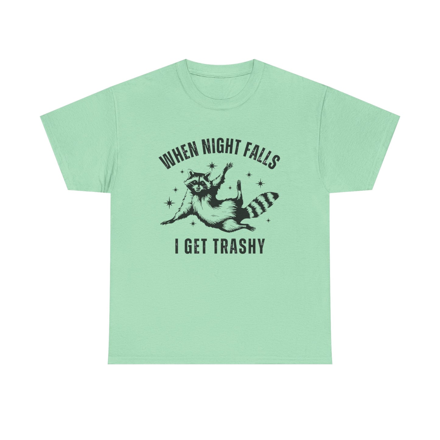 When Night Falls I Get Trashy Funny Graphic T Shirt NEW S-5XL Unisex Cotton Tee