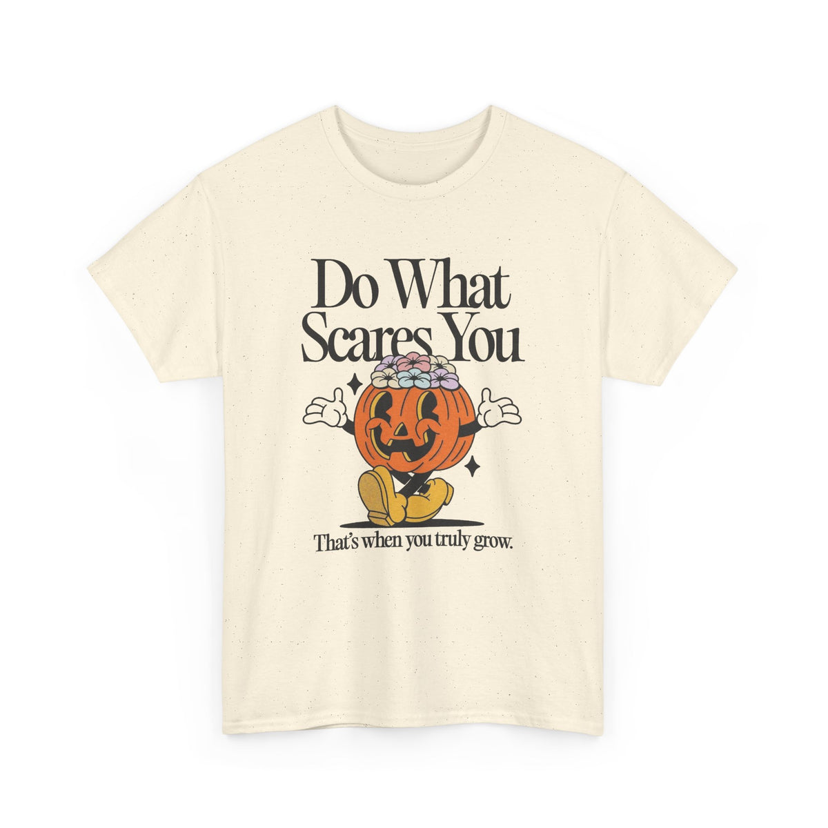 Do What Scares You Graphic T Shirt Men's Heavy Cotton Tee