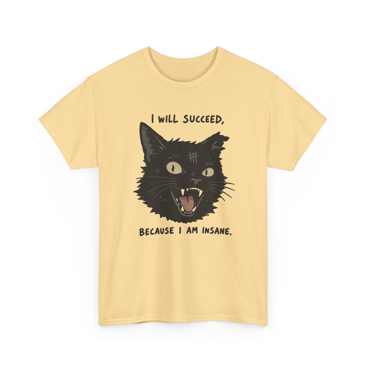 I Will Succeed Because I Am Insane Funny Cat Graphic T Shirt Men's Heavy Cotton Tee