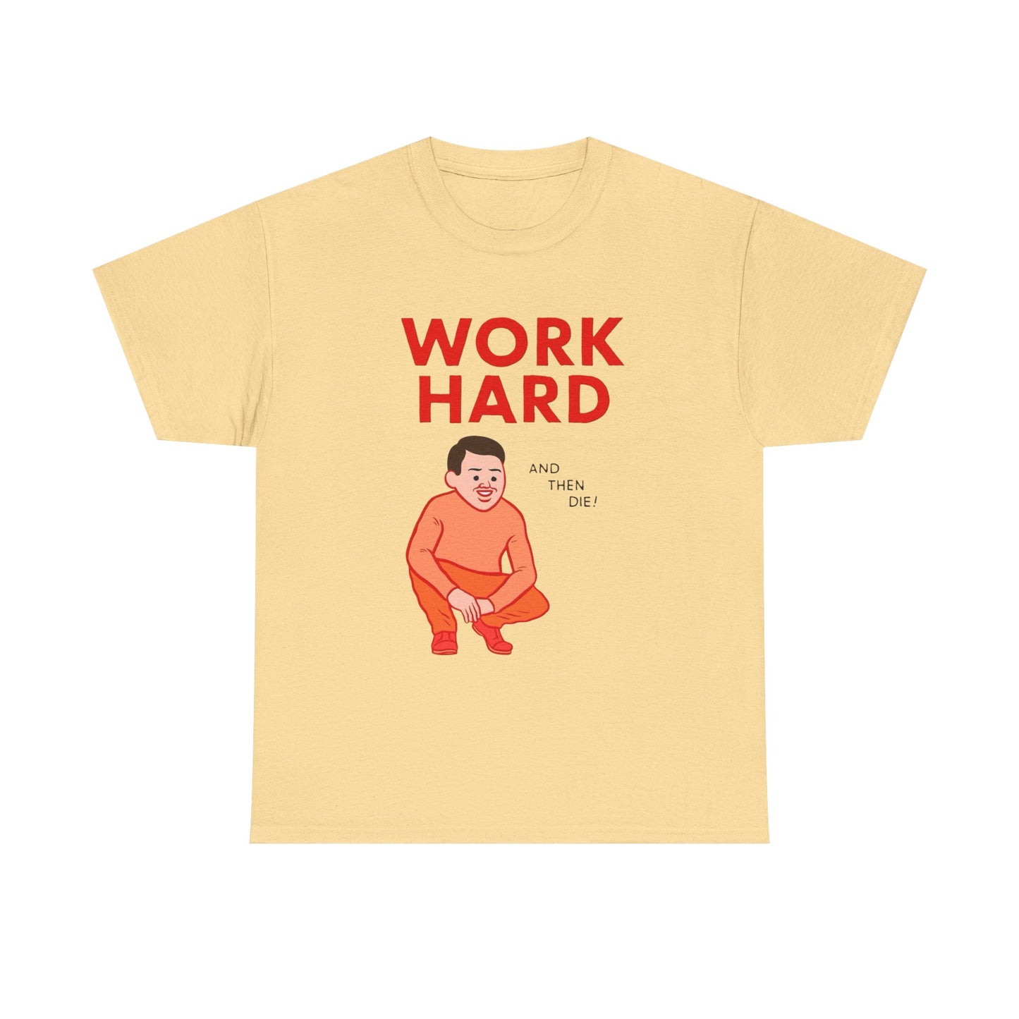 Work Hard And Then Die Funny Graphic T Shirt Unisex Adults NEW