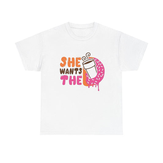 She Wants The D Dunkin Funny Graphic T Shirt Heavy Cotton Tee NEW ADULT UNISEX