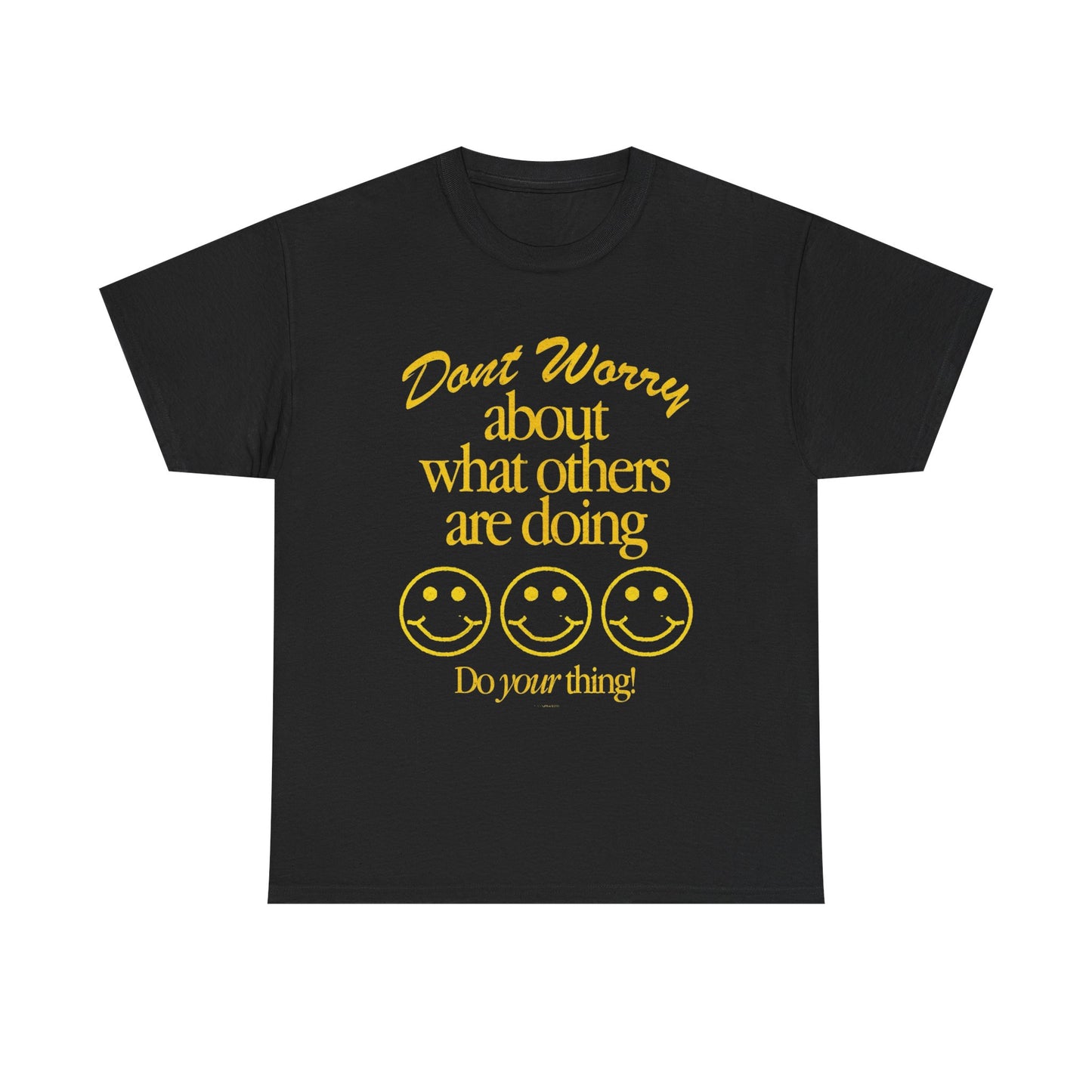 Don't Worry About Others T Shirt Graphic Men's Heavy Cotton Tee