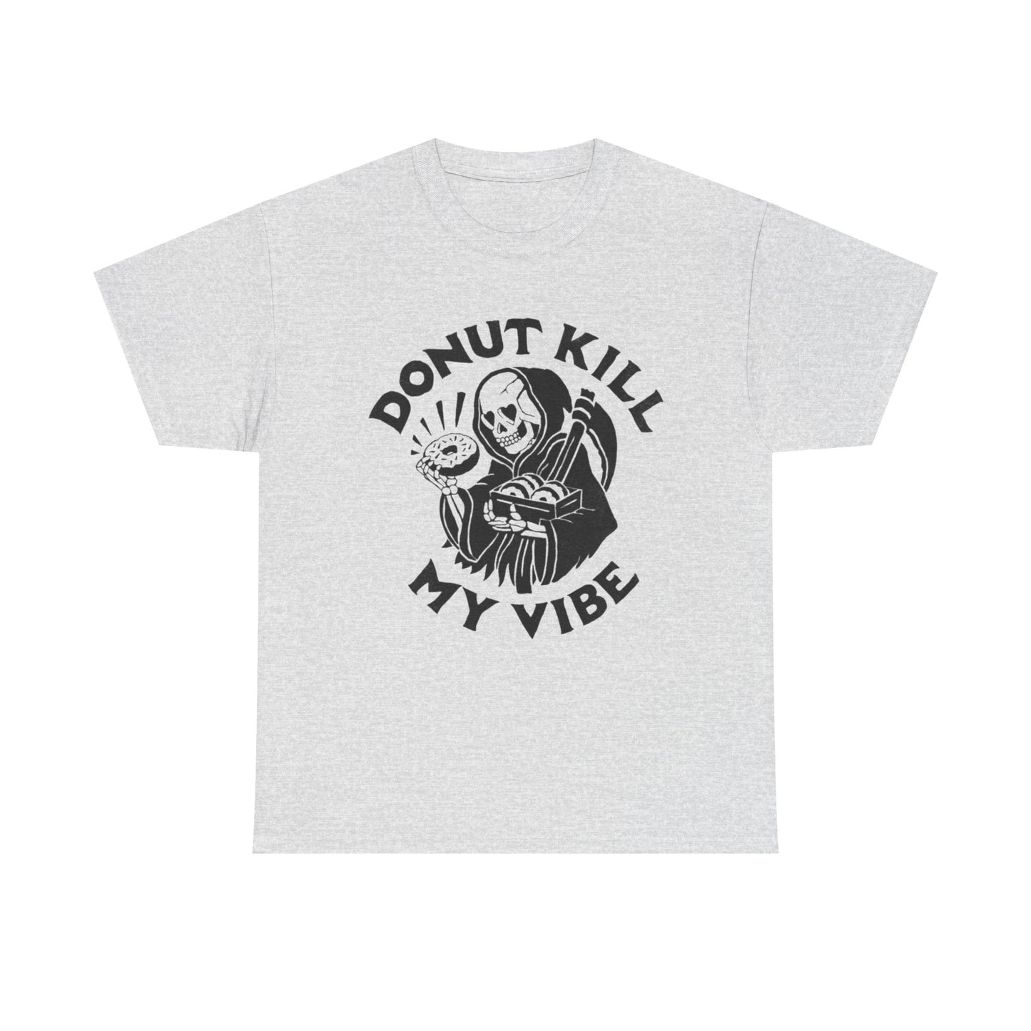 Donut Kill My Vibe Funny Graphic T Shirt Unisex Heavy Cotton Tee