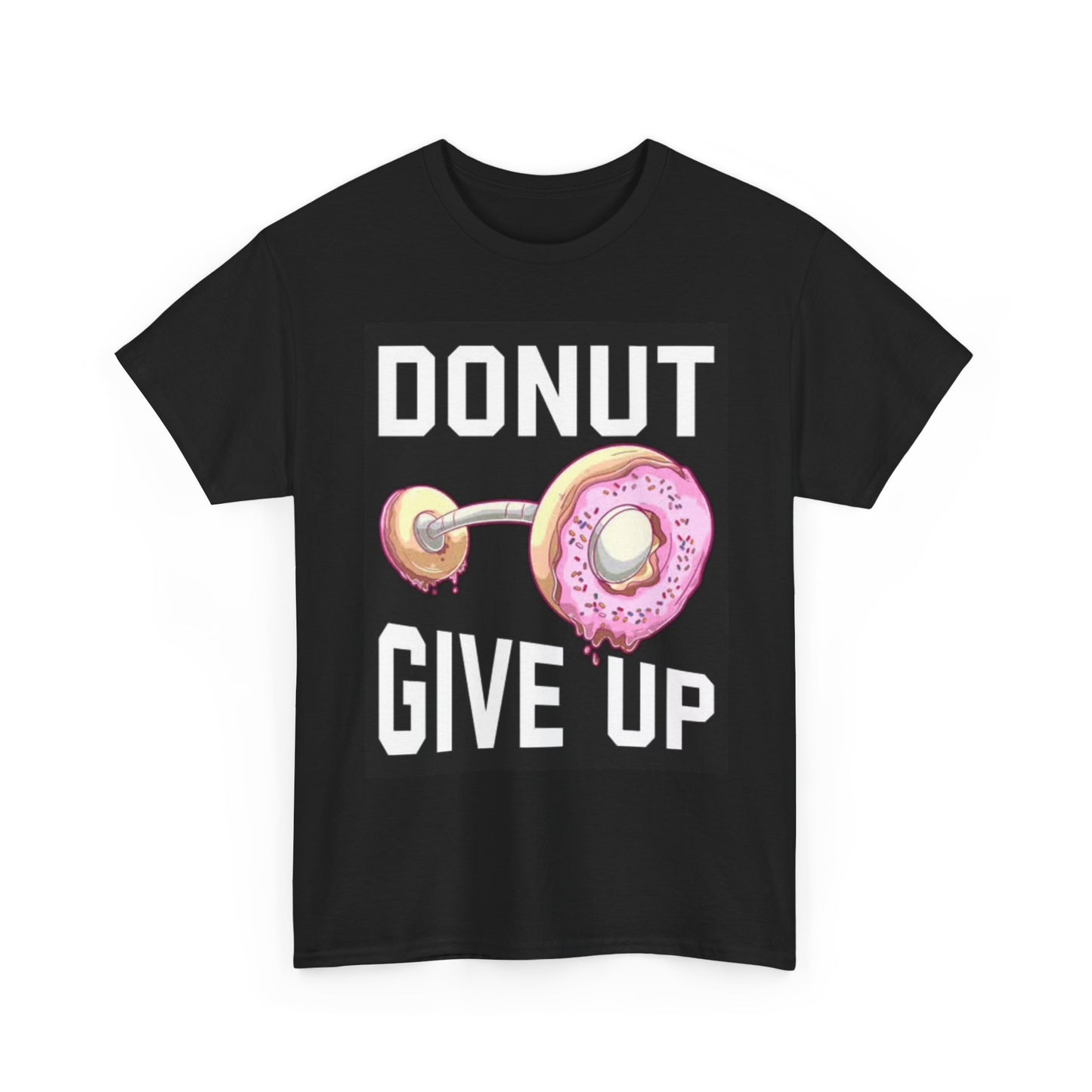 Donut Give Up Graphic T Shirt Funny Comedy Coffee Unisex Heavy Cotton Tee