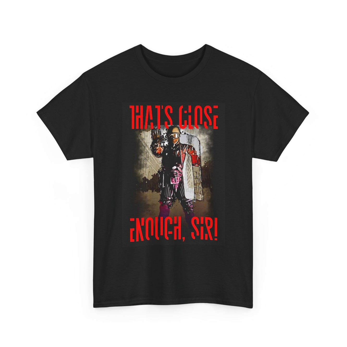That's Close Enough Sir T Shirt BRAND NEW Apparel Unisex Graphic Tee USA
