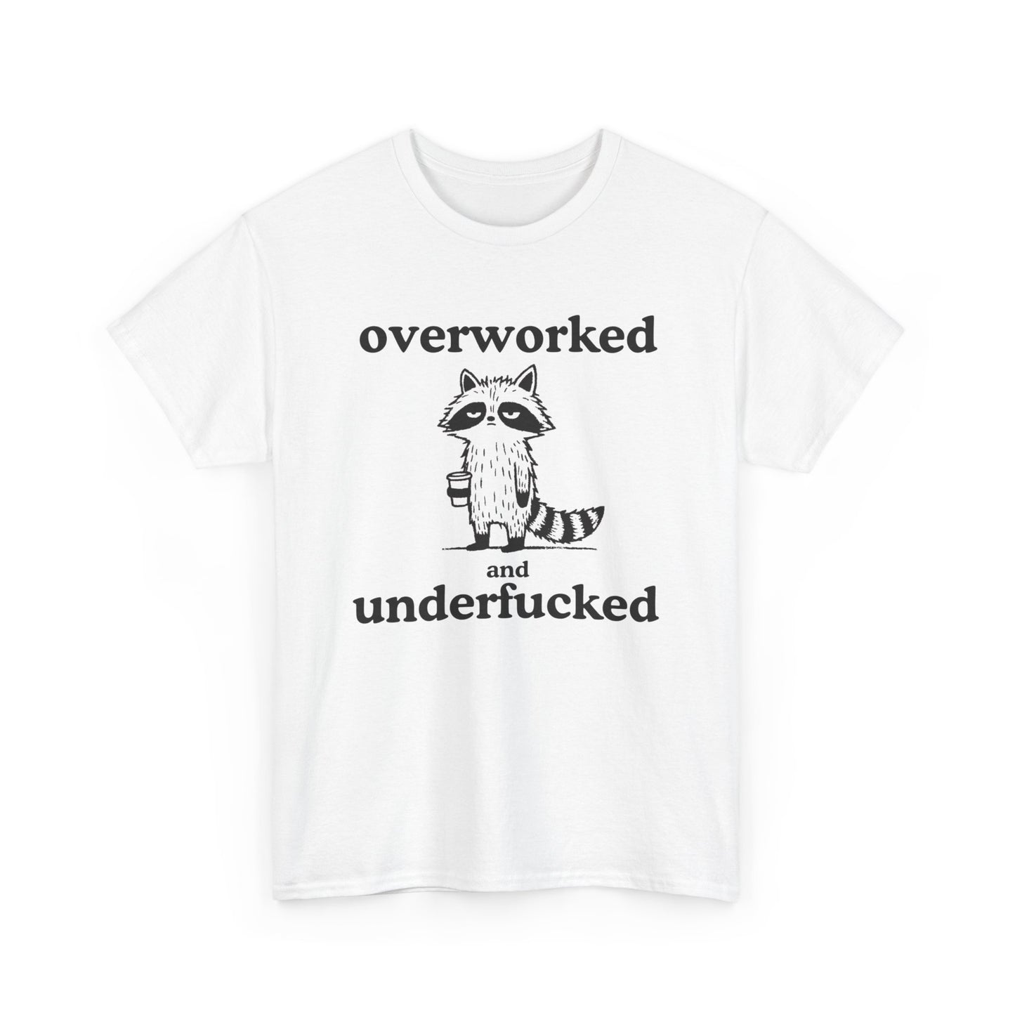 Overworked Funny Sex Jokes Graphic T Shirt ADULT Unisex Heavy Cotton Tee
