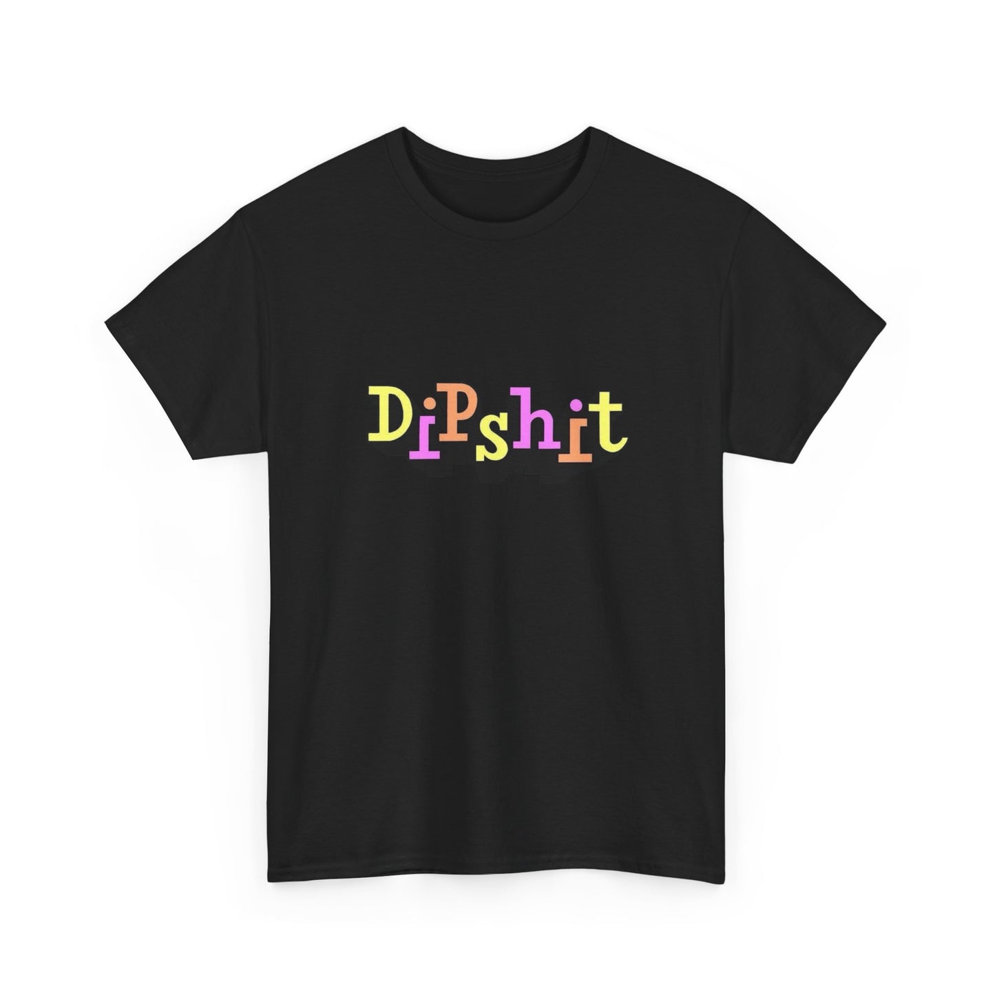 Dipshit Funny Jokes Graphic T Shirt NEW ADULT Unisex Heavy Cotton Tee