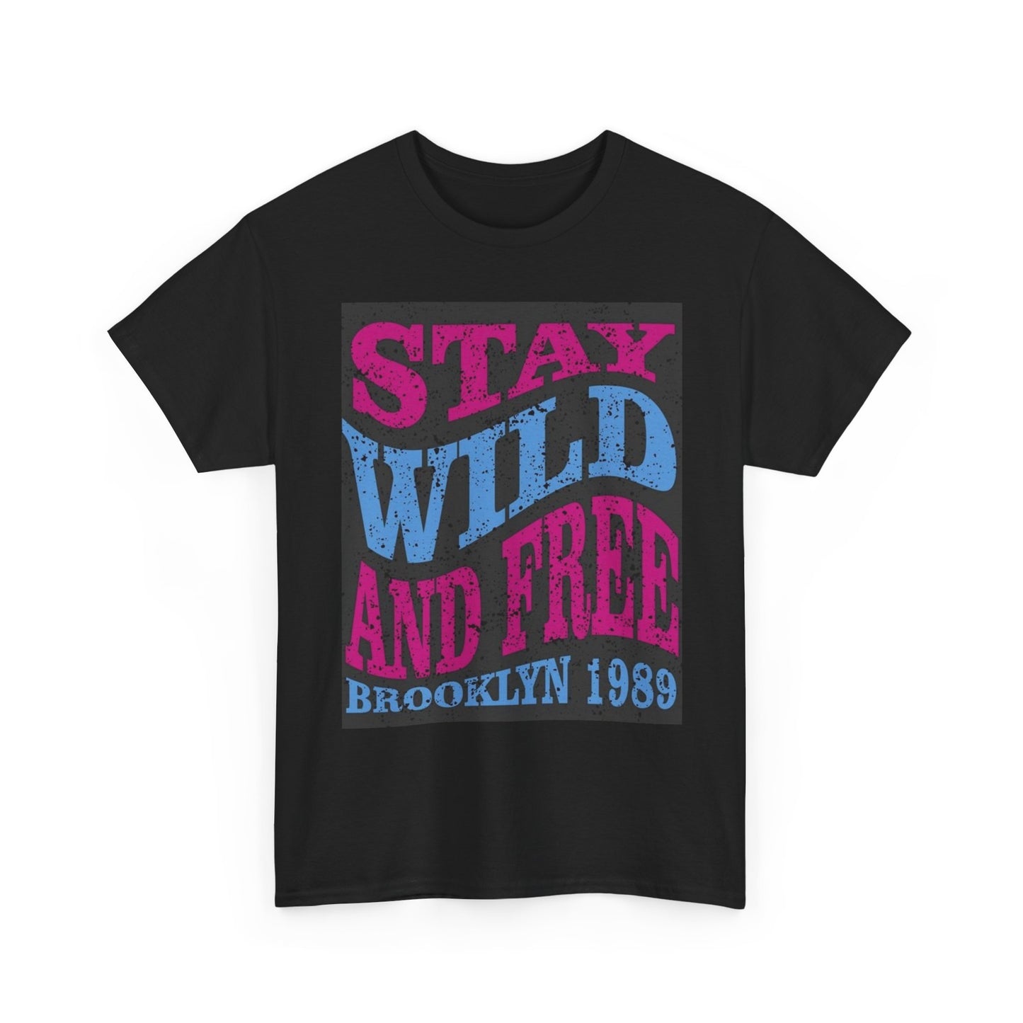 Stay Wild And Free Brooklyn Graphic T Shirt Unisex Heavy Cotton Tee