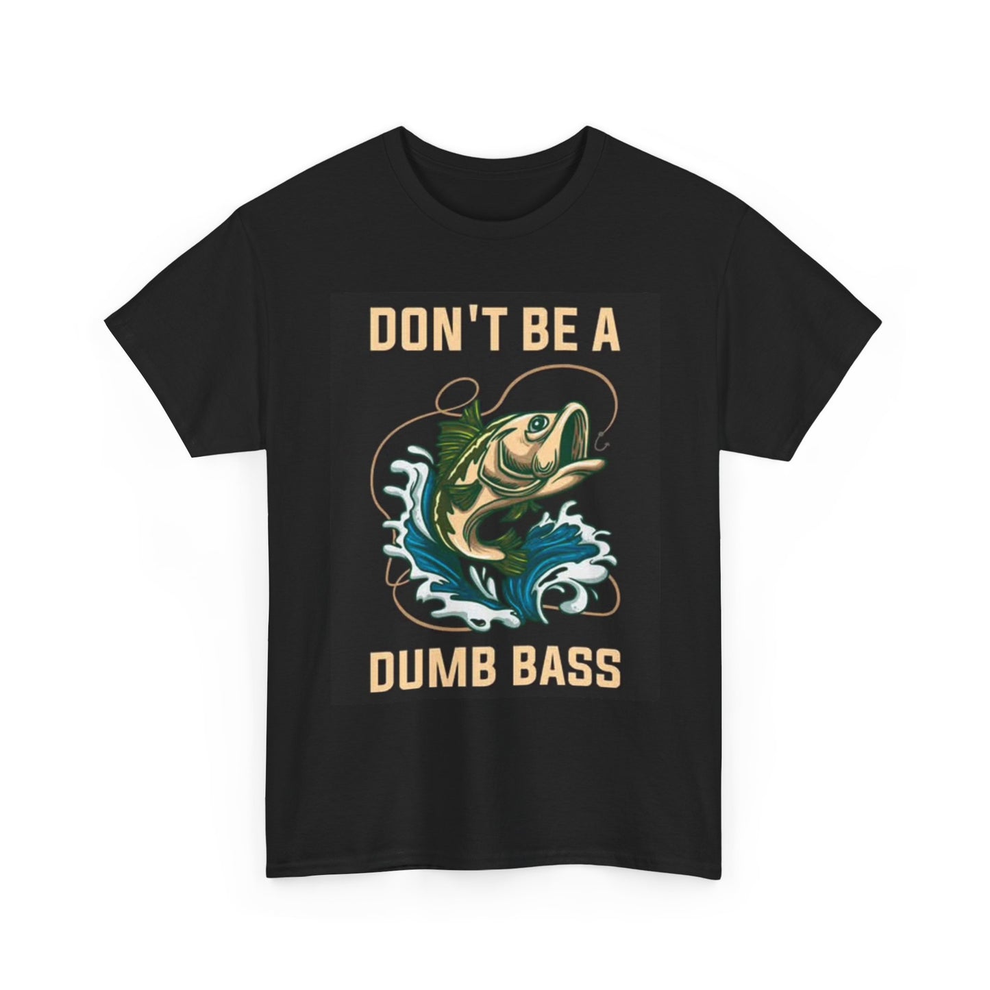 Dont Be A Dumb Bass Fishing T Shirt Funny Outdoors graphic Unisex Heavy Cotton