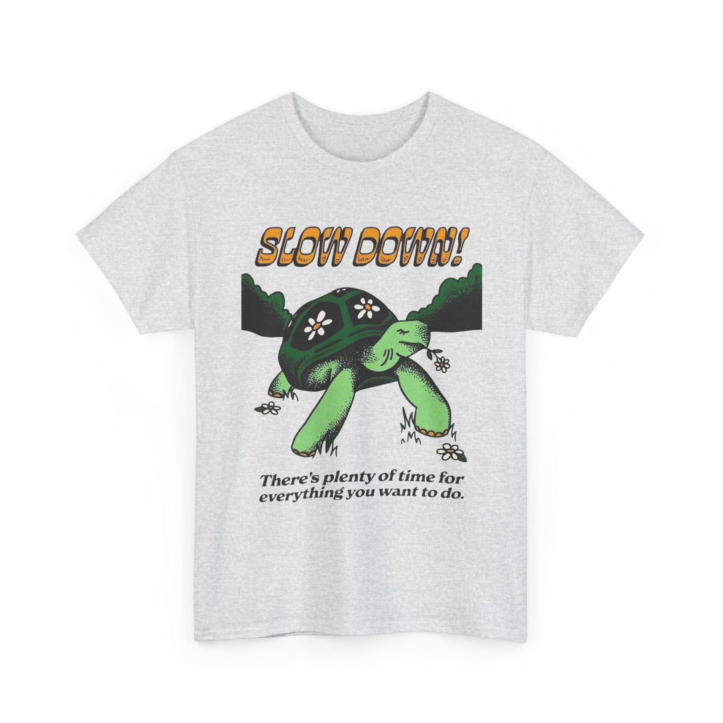 Slow Down There's Plenty Of Time Graphic T Shirt NEW ADULT Tee