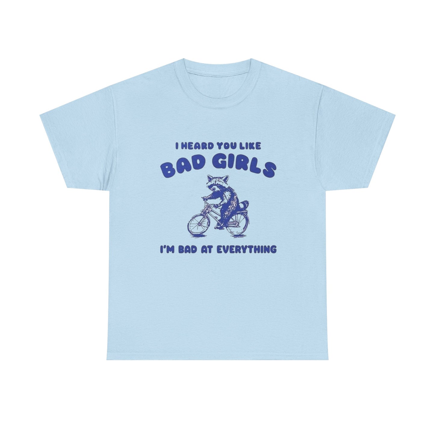 I Heard You Like Bad Girls Funny Graphic T Shirt Unisex Gift AMERICAN VINTAGE