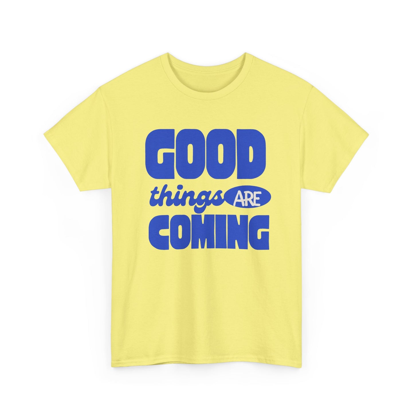 Good Things Are Coming Graphic T Shirt Men's Heavy Cotton Tee - Quality - Modern True to Size