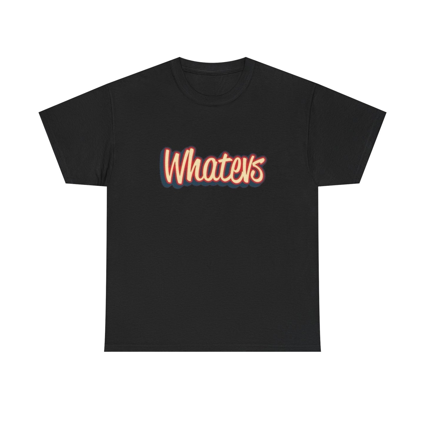 What Ever Graphic T Shirt Heavy Cotton Tee NEW ADULT UNISEX