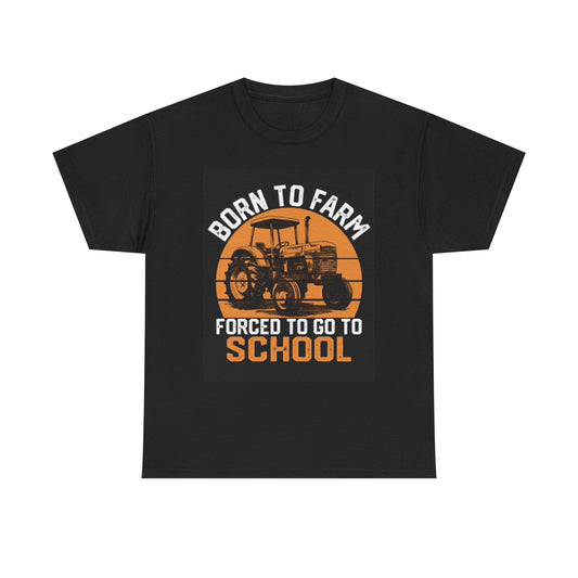 Born To Farm T Shirt Funny Jokes Farming Unisex Heavy Cotton Tee