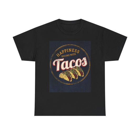 Happiness Begins With Tacos T Shirt Funny Chef Foodie Unisex Heavy Cotton Tee
