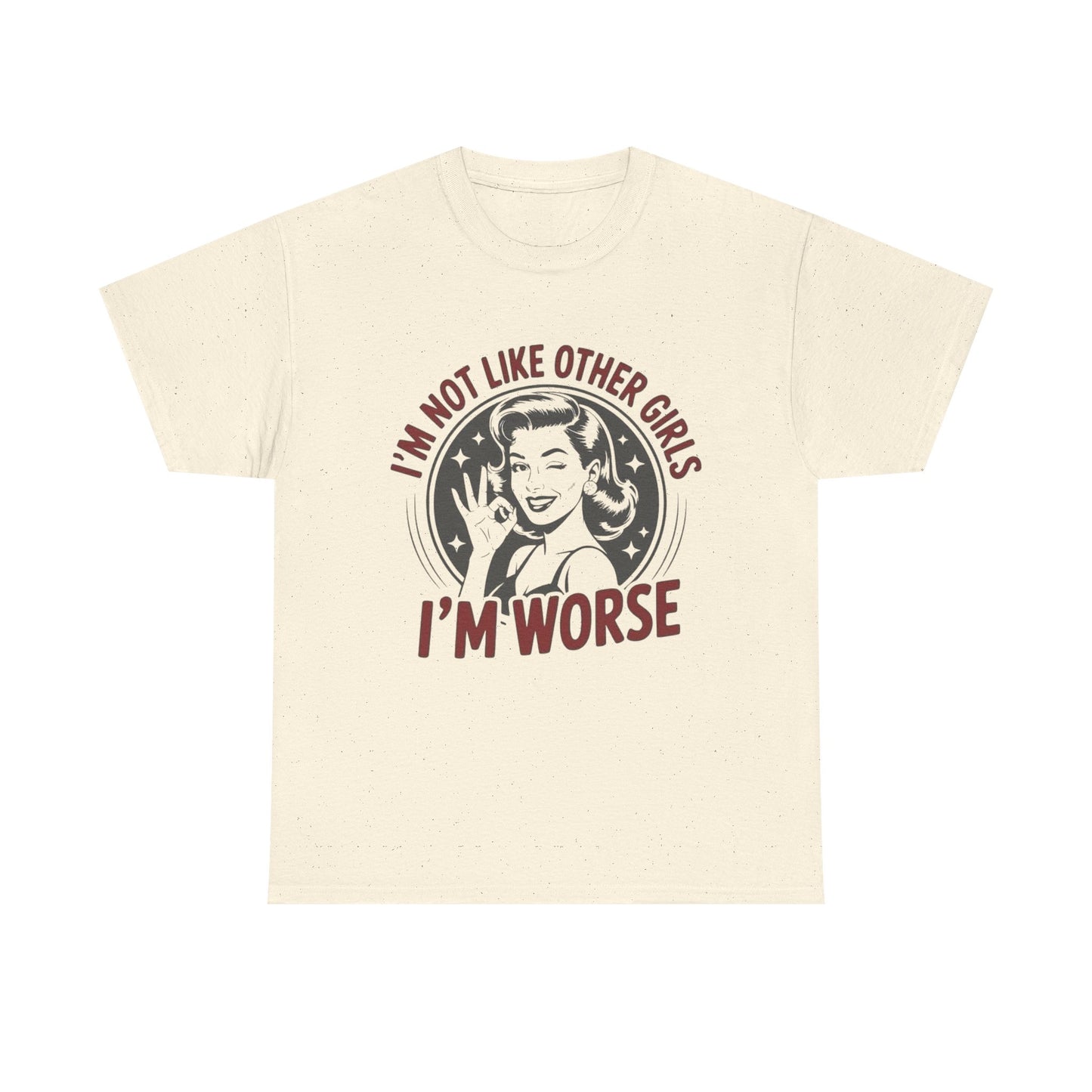 I'm Not Like The Other Girls I'm Worse Graphic T Shirt NEW ADULT TEE VINTAGE