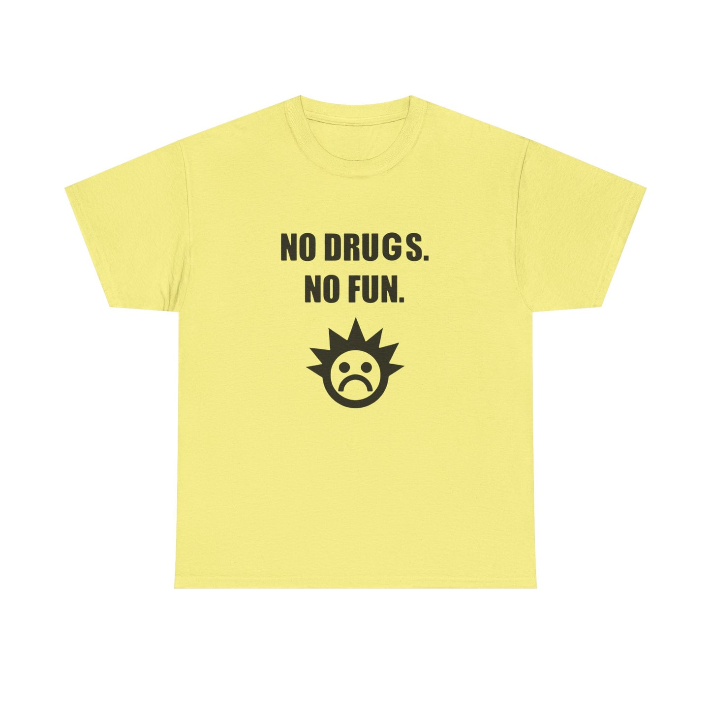 No Drugs No Fun Graphic T Shirt NEW Adult Unisex Heavy Cotton Tee