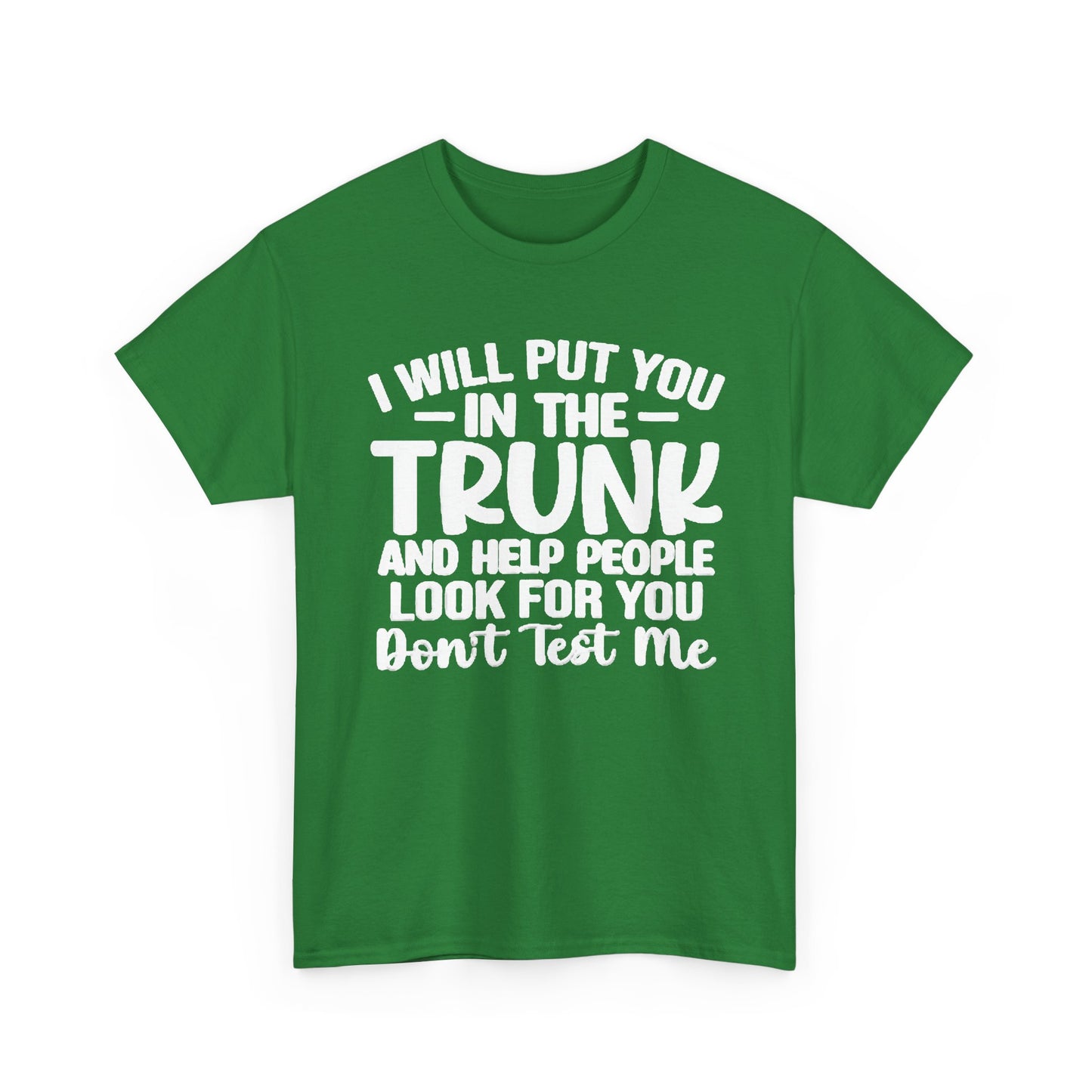 Ill Put You In The Trunk T Shirt Hilarious Graphic Jokes Unisex Heavy Cotton Tee