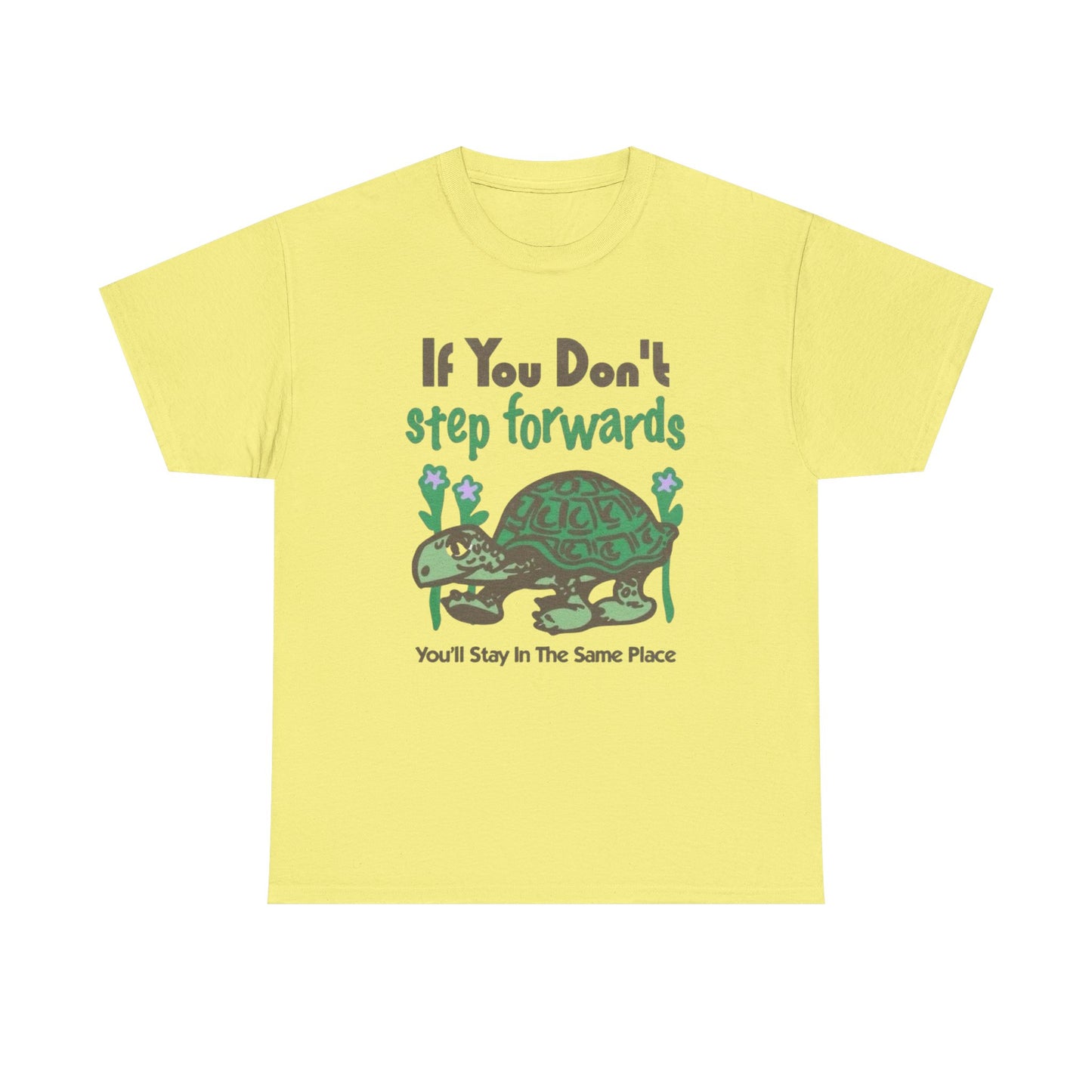 If You Don't Step Forwards Turtle Graphic T Shirt NEW Adult Unisex Heavy Cotton