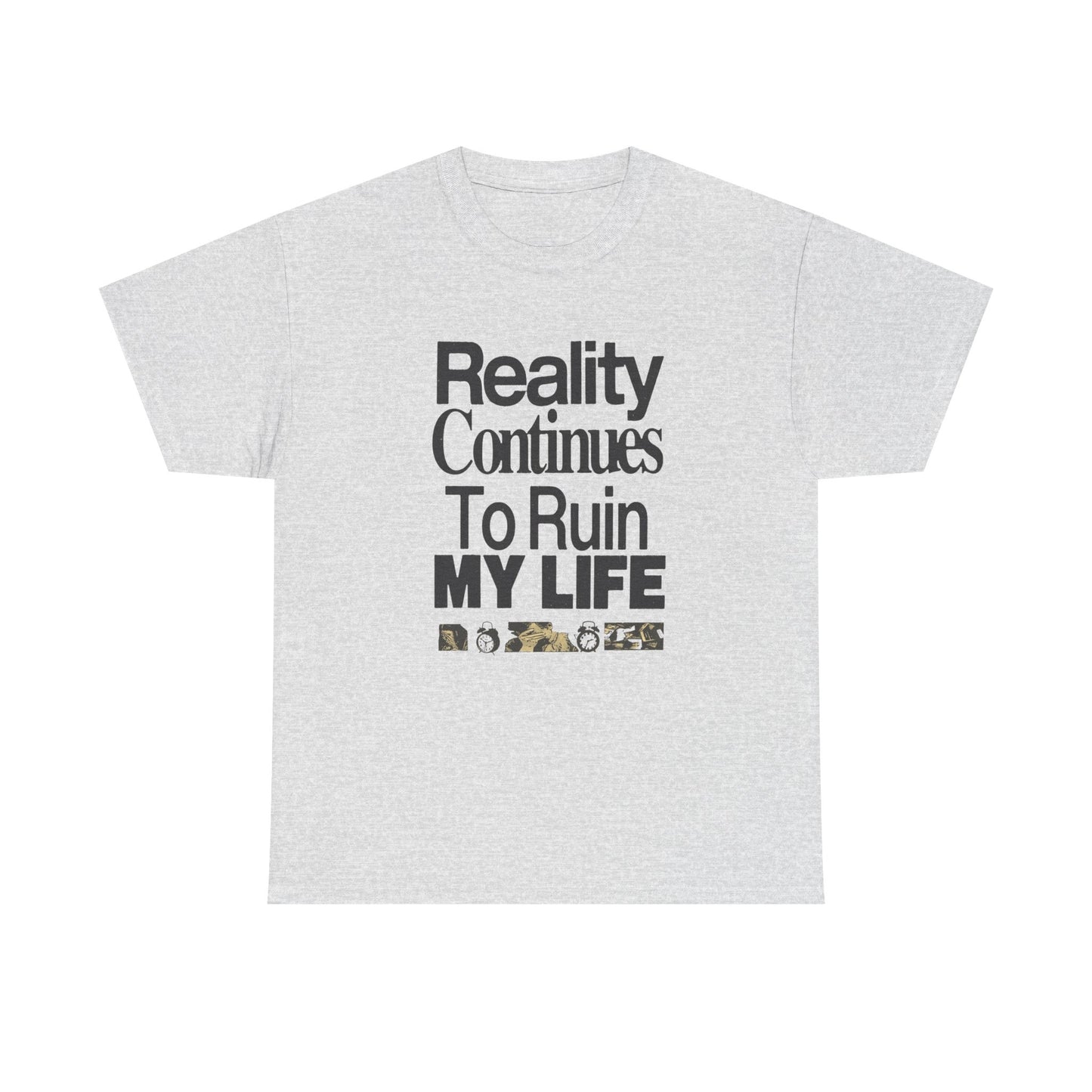 Reality Ruins My Life Funny Graphic T Shirt Unisex Gift New AMERICAN