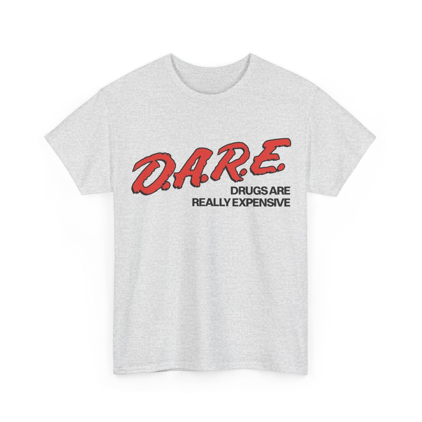 Dare Tshirt Funny Drugs Are Expensive Graphic Comedy Gift Unisex Heavy Cotton