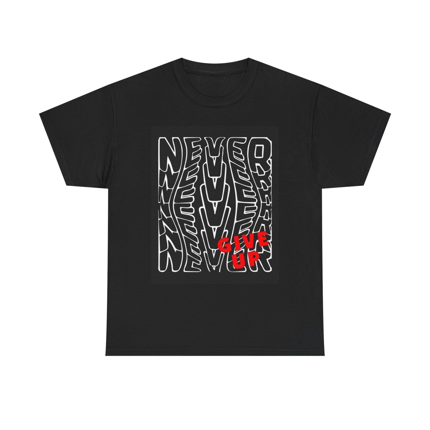Never Give Up Graphic T Shirt Unisex Heavy Cotton Tee