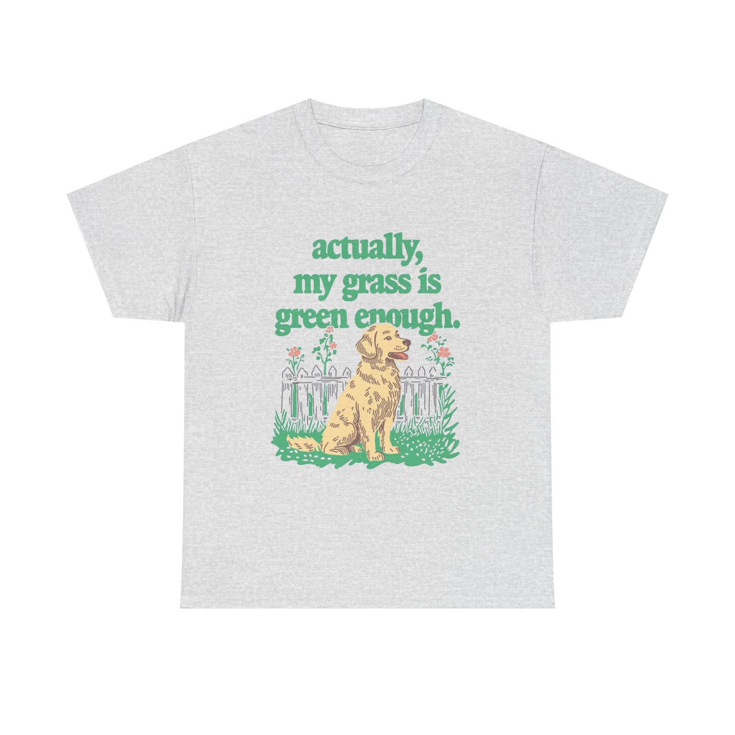 Actually My Grass Is Green Enough Graphic T-Shirt Cotton Tee New Gift Vintage