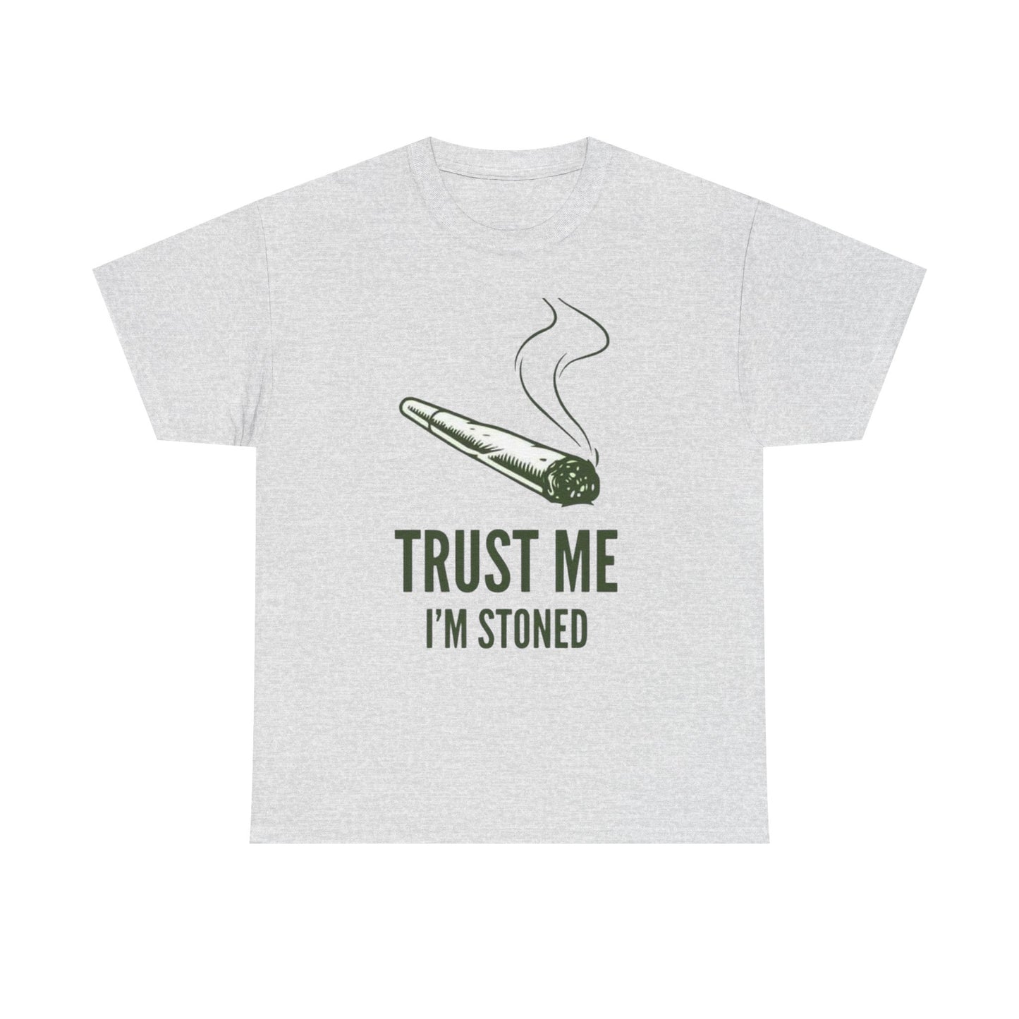 Trust Me Im Stoned Funny Graphic T Shirt