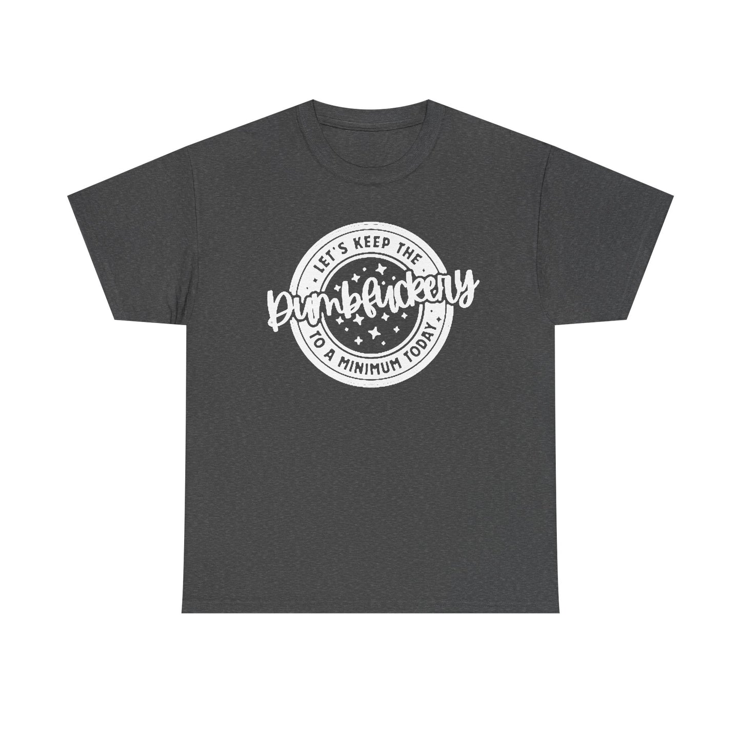 Keep The Dumb To A Minimum Graphic T Shirt Hilarious Unisex Heavy Cotton Tee