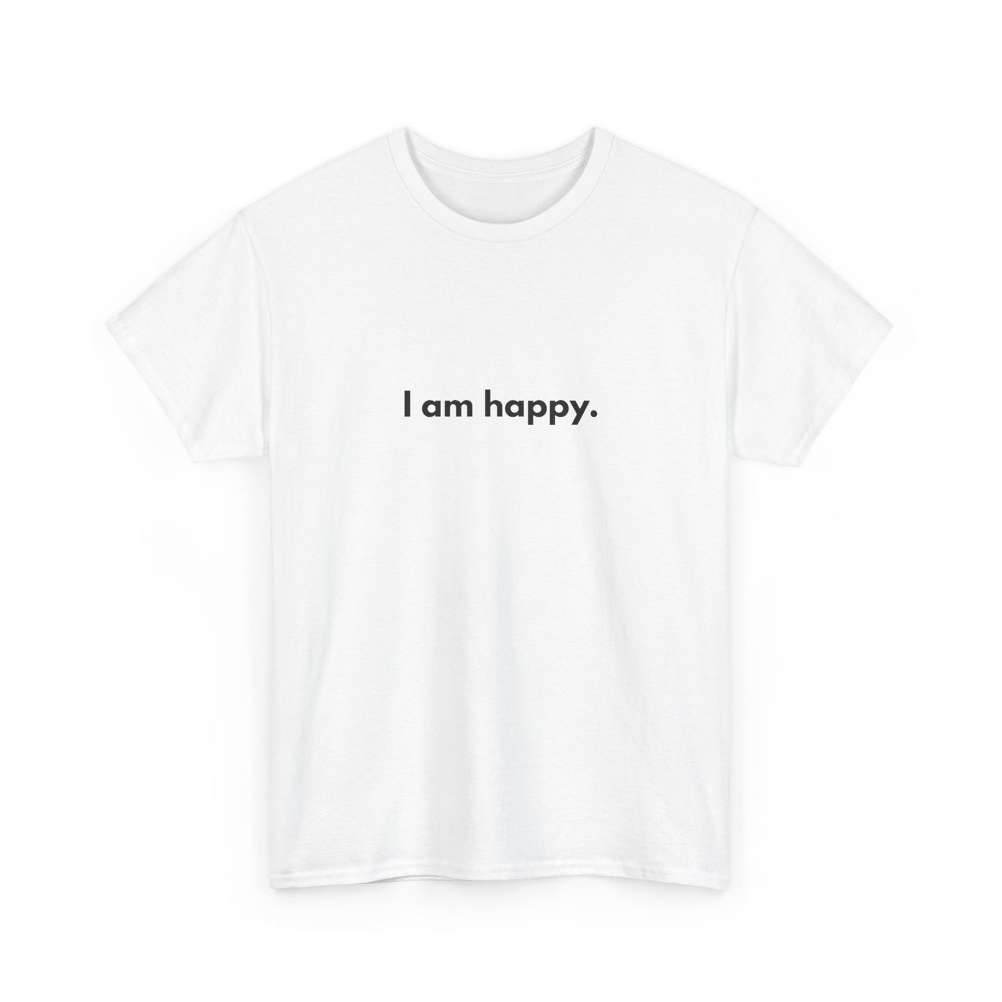 I AM HAPPY Graphic T Shirt NEW ADULT Tee