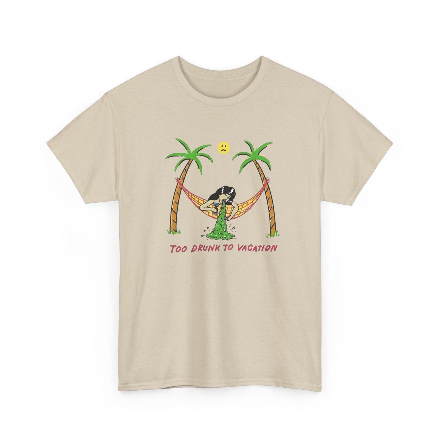 Too Drunk To Vacation Graphic T Shirt Unisex Heavy Cotton Tee Gift