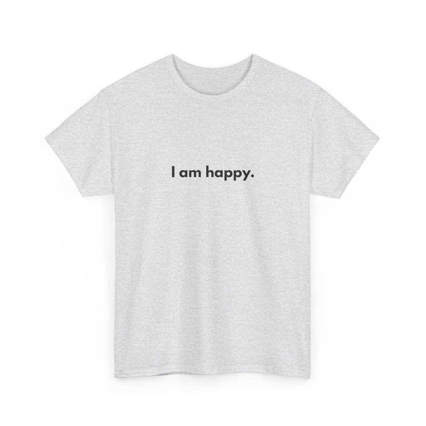 I AM HAPPY Graphic T Shirt NEW ADULT Tee