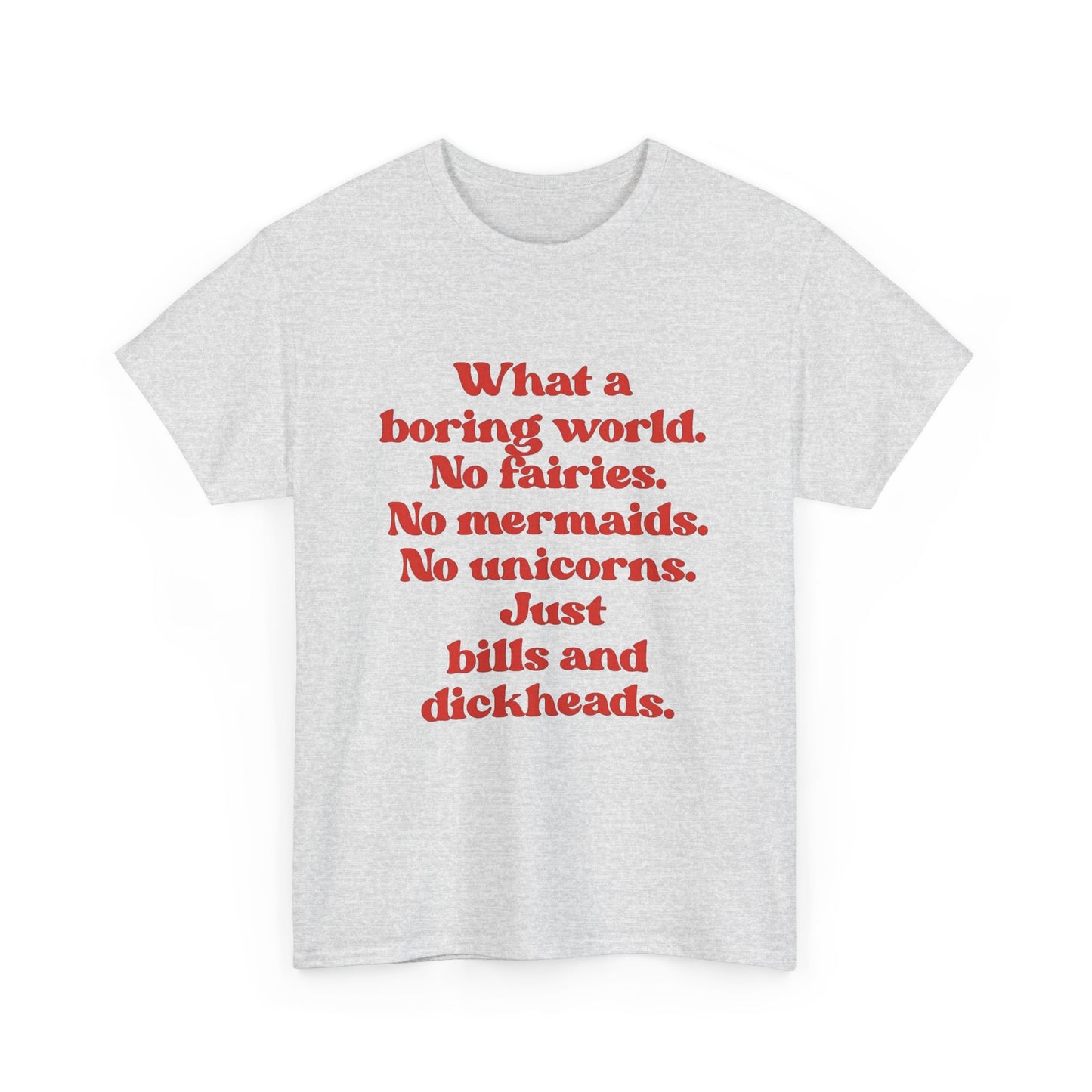 What A Boring World Funny Jokes Graphic T Shirt Men's Heavy Cotton Tee